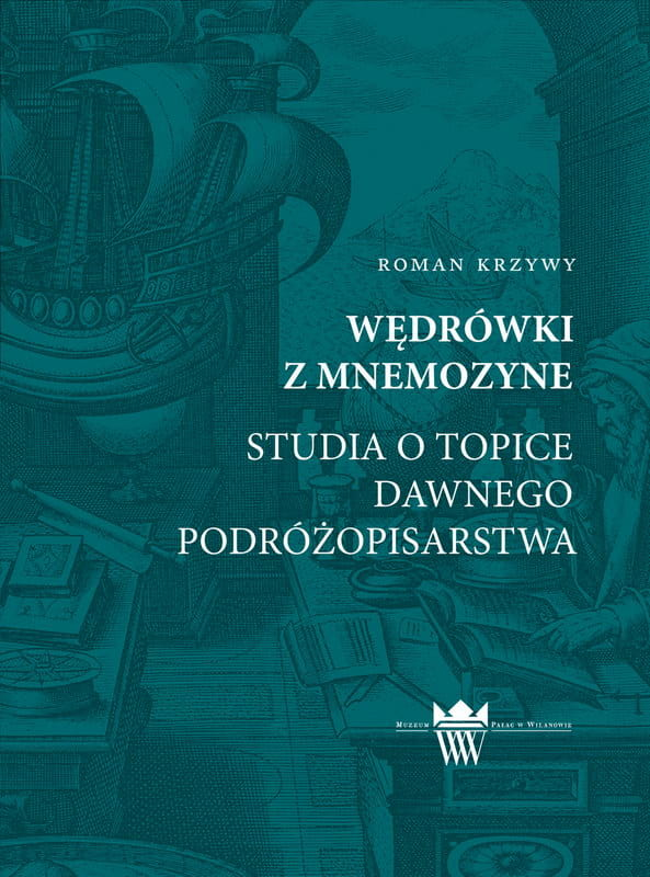 Okładka do publikacji "Wędrówki z Mnemozyne. Studia o topice dawnego podróżopisarstwa". Okładka w kolorze zieleni, na niej fragment starej grafiki. 