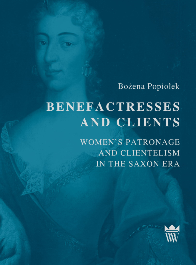 Okładka do książki "Benefactresses and clients. Women's patronage and clientelism in the Saxon era". 